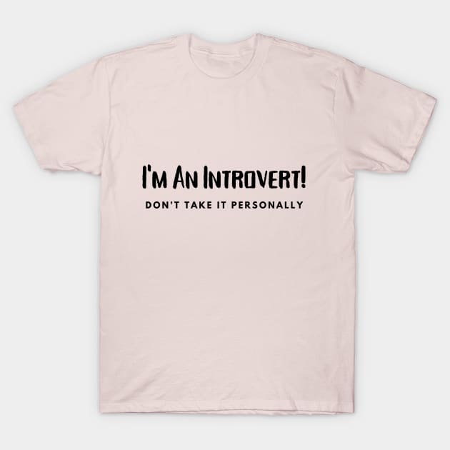 Introvert- Don't take it  Personally T-Shirt by Monkey Punch